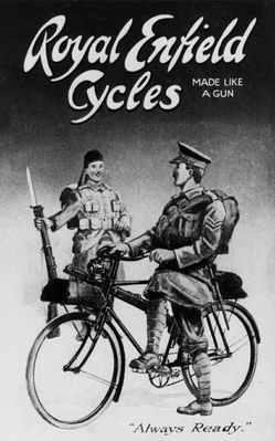 Royal Enfield Cycles advertisement
Advertisement showing WW1 soldier mounting a bicycle - "made like a gun", "always ready".
Keywords: bicycles;World War I;soldiers